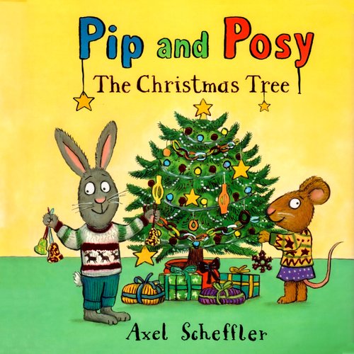 Pip and Posy: The Christmas tree — Nosy Crow