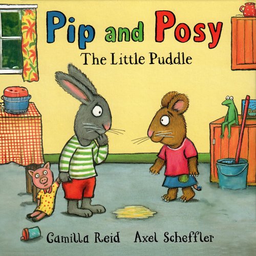 Pip and Posy: The Little Puddle