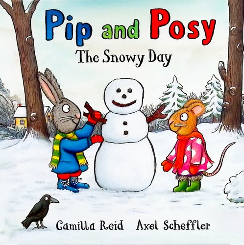 Pip and Posy: The Snowy Day — Camilla Reid