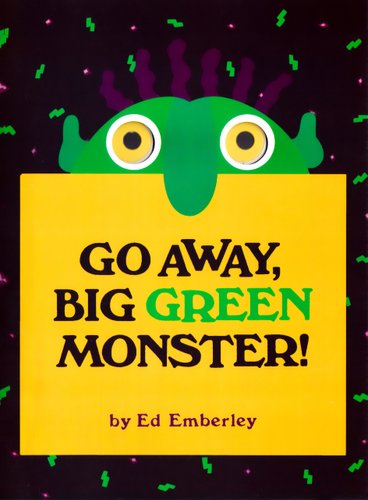 Go away, Big Green Monster — Ed Emberley