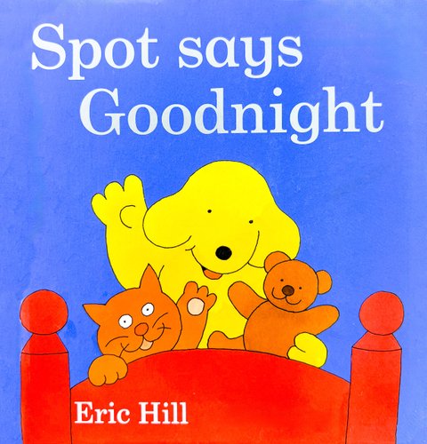 Spot Says Goodnight — Eric Hill
