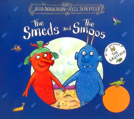 The Smeds and the Smoos — Julia Donaldson