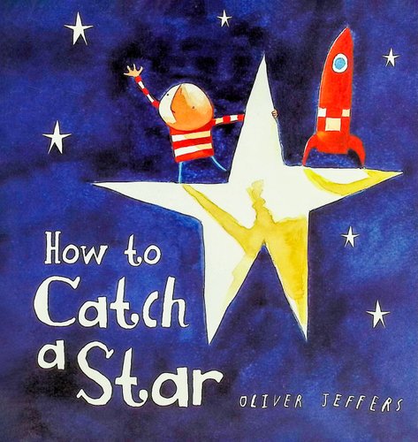 How to Catch a Star — Oliver Jeffers