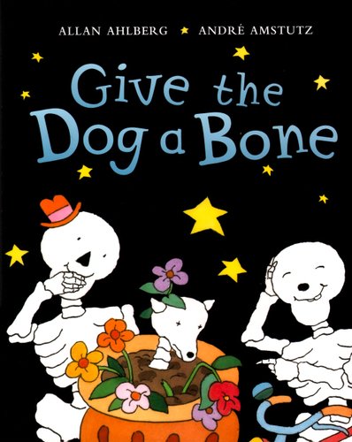 Funnybones: Give the Dog a Bone — Allan Ahlberg