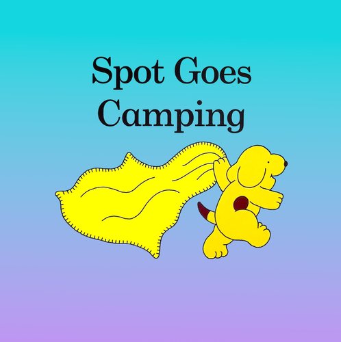 Spot Goes Camping — Eric Hill