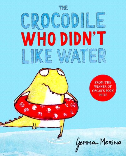 The Crocodile Who Didn't Like Water — Gemma Merino