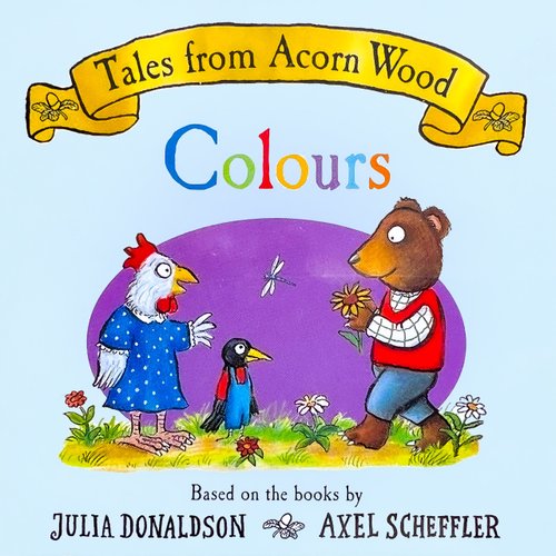 Tales from Acorn Wood: Colours — Julia Donaldson