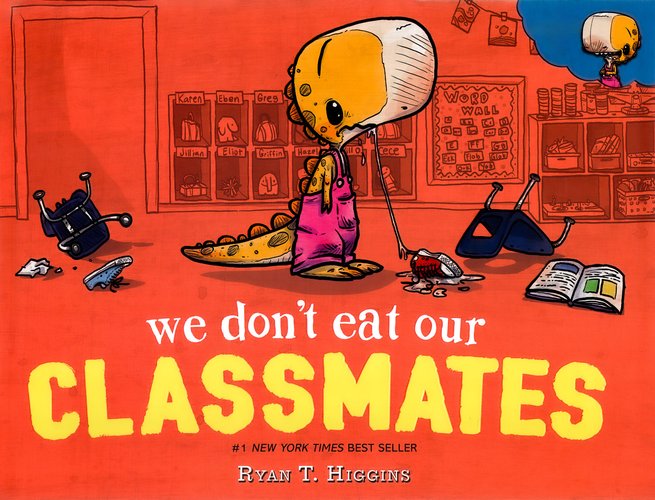 We Don't Eat Our Classmates — Ryan T.Higgins