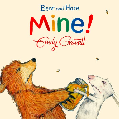 Bear and Hare: Mine! — Emily Gravett