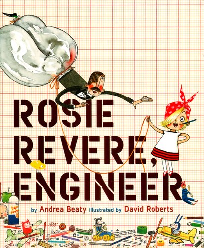 Rosie Revere, Engineer — Andrea Beaty