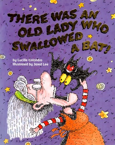 There Was an Old Lady Who Swallowed a Bat! — Lucille Colandro