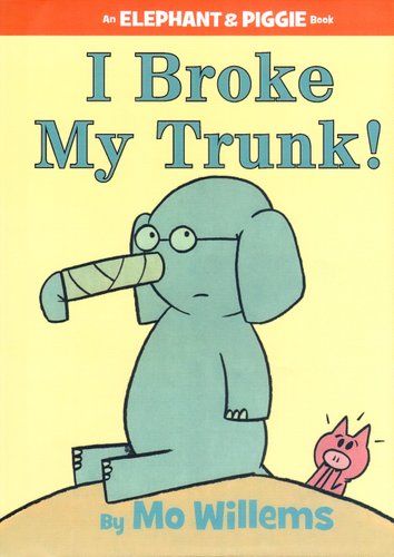 I Broke My Trunk! — Mo Willems