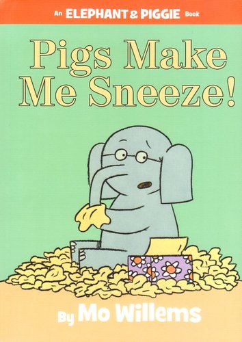 Pigs Make Me Sneeze! — Mo Willems