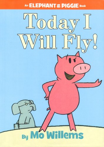 Today I Will Fly! — Mo Willems