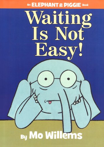 Waiting Is Not Easy!