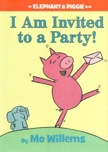 I Am Invited to a Party! — Mo Willems