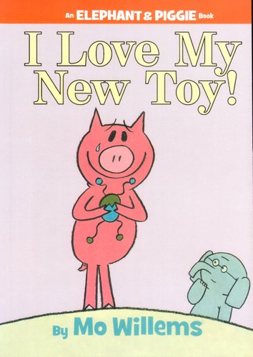 I Love My New Toy! — Mo Willems