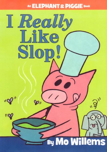 I Really Like Slop! — Mo Willems