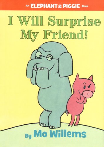 I Will Surprise My Friend! — Mo Willems