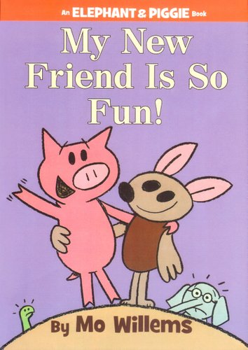 My New Friend Is So Fun! — Mo Willems