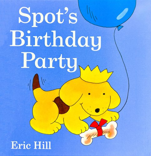 Spot's Birthday Party — Eric Hill