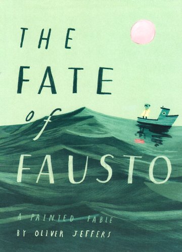The Fate of Fausto — Oliver Jeffers