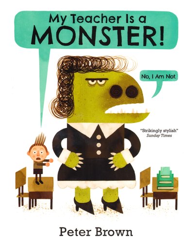 My Teacher Is a Monster! — Peter Brown